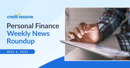 Personal finance weekly news roundup May 3, 2025