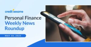 Personal finance weekly news roundup May 10, 2025