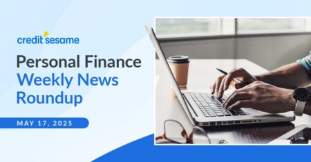 Personal finance weekly news roundup May 17, 2025